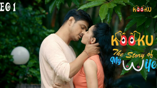 My Wife Romance Xxx - The Story of My Wife â€“ 2022 â€“ Hindi Hot Web Series â€“ KooKu