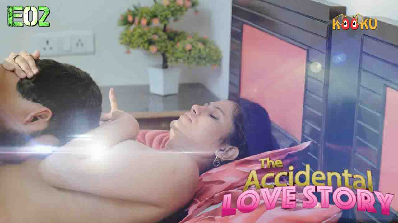 The Accidental Love Story S01E02 – 2021 – Hindi Hot Web Series – KooKu  Indian Hot Web Series Watch Online