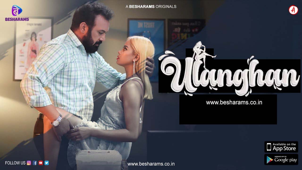 Ulanghan – S01E02 – 2023 – Hindi Hot Web Series – Besharams Indian Hot Web  Series Watch Online