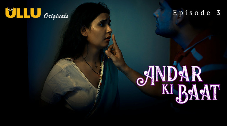 Andar Ki Baat Part 1 – S01E03 – 2023 – Hindi Hot Web Series – Ullu