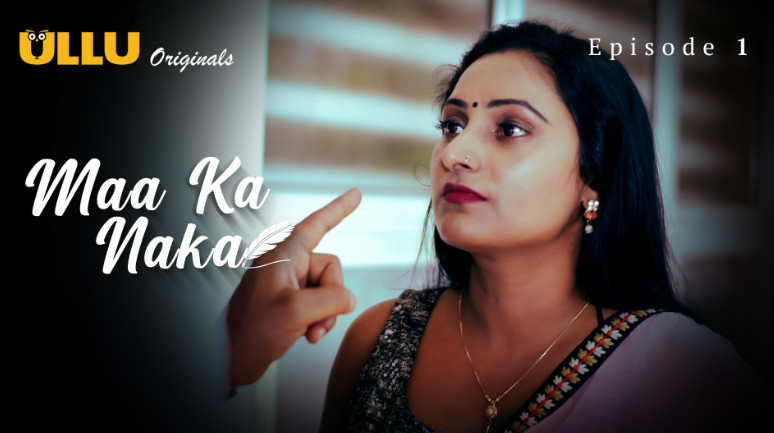 Maa Ka Naka – Part 1 – S01E01 – 2023 – Hindi Hot Web Series – Ullu