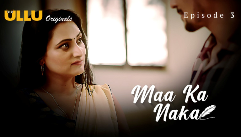 Maa Ka Naka – Part 1 – S01E03 – 2023 – Hindi Hot Web Series – Ullu