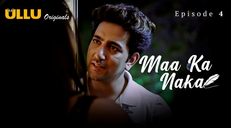 Maa Ka Naka – Part 1 – S01E04 – 2023 – Hindi Hot Web Series – Ullu