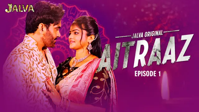 Aitraaz – S01E01 – 2023 – Hindi Hot Web Series – Jalva