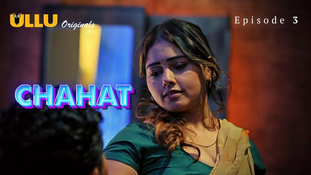 Chahat – Part 1 – S01E03 – 2023 – Hindi Hot Web Series – Ullu