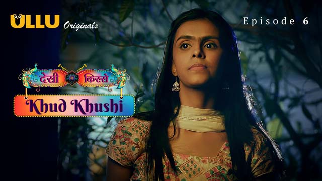 Desi Kisse – Khud Khushi – Part 2 – S01E02 – 2023 – Hindi Hot Web Series – Ullu