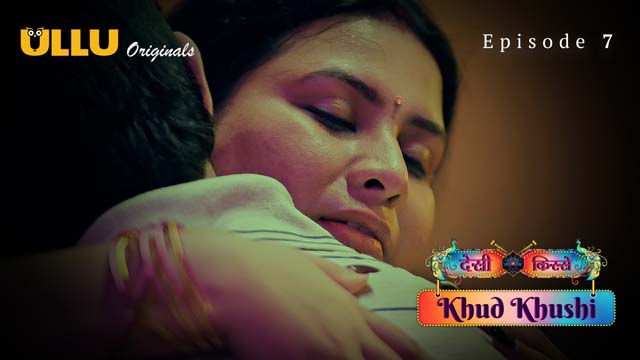 Desi Kisse – Khud Khushi – Part 2 – S01E03 – 2023 – Hindi Hot Web Series – Ullu
