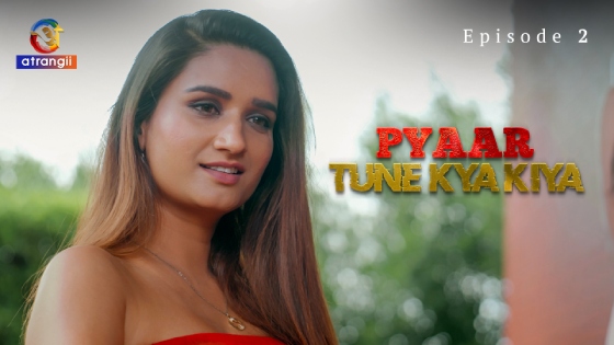560px x 315px - Pyaar Tune Kya Kiya â€“ S01 â€“ 2023 â€“ Hindi Hot Web Series