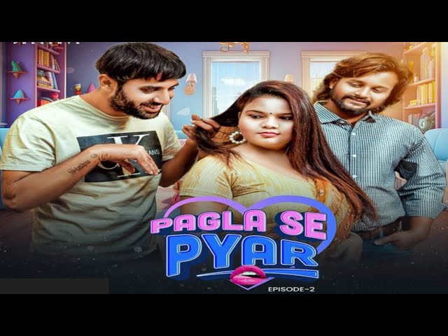 Pagla Se Pyaar – S01E02 – 2023 – Hindi Uncut Web Series – MoodX